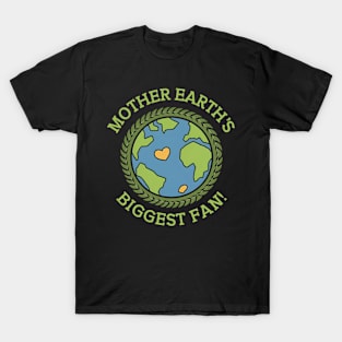 Mother Earth Biggest Fan T-Shirt